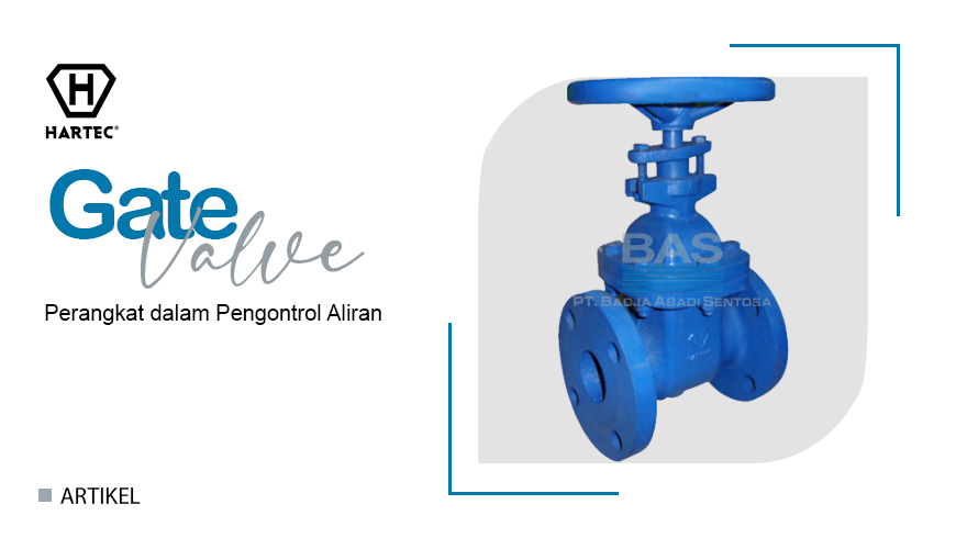 Gate Valve: Perangkat dalam Pengontrol Aliran